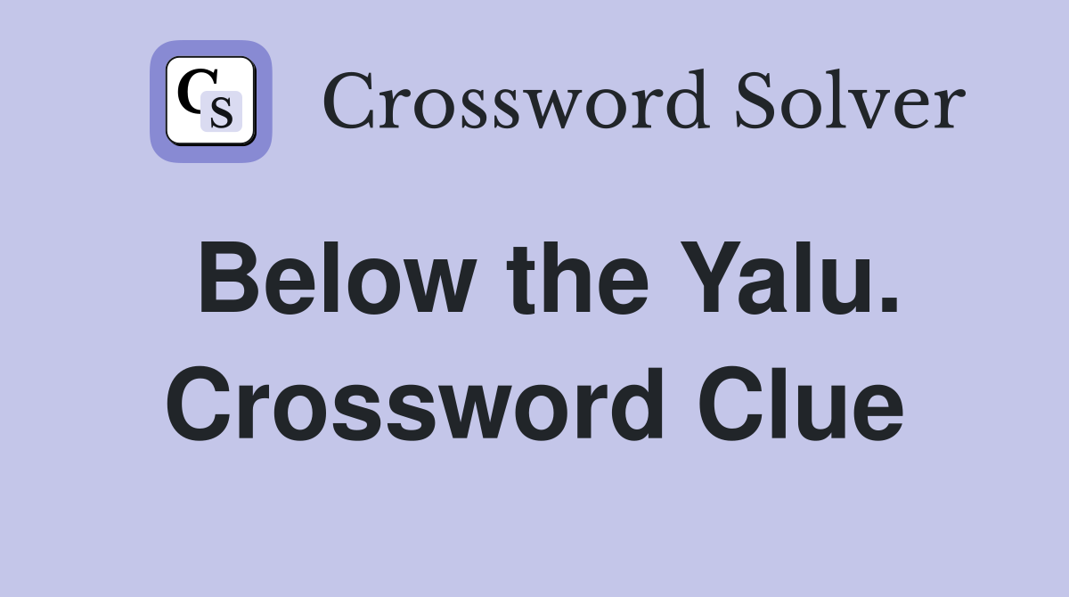 Below the Yalu. Crossword Clue