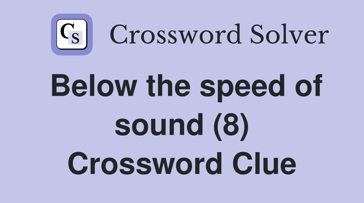 Below the speed of sound (8) Crossword Clue