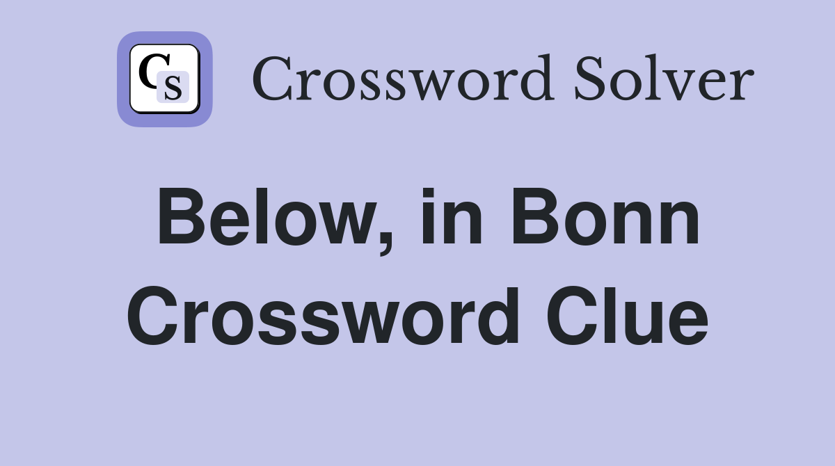 Below, in Bonn Crossword Clue