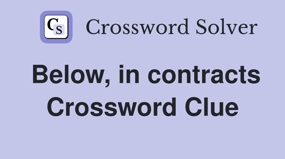 Below, in contracts Crossword Clue