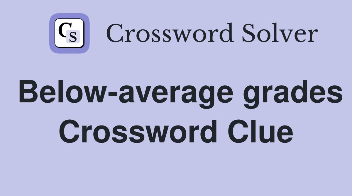 Below-average grades Crossword Clue