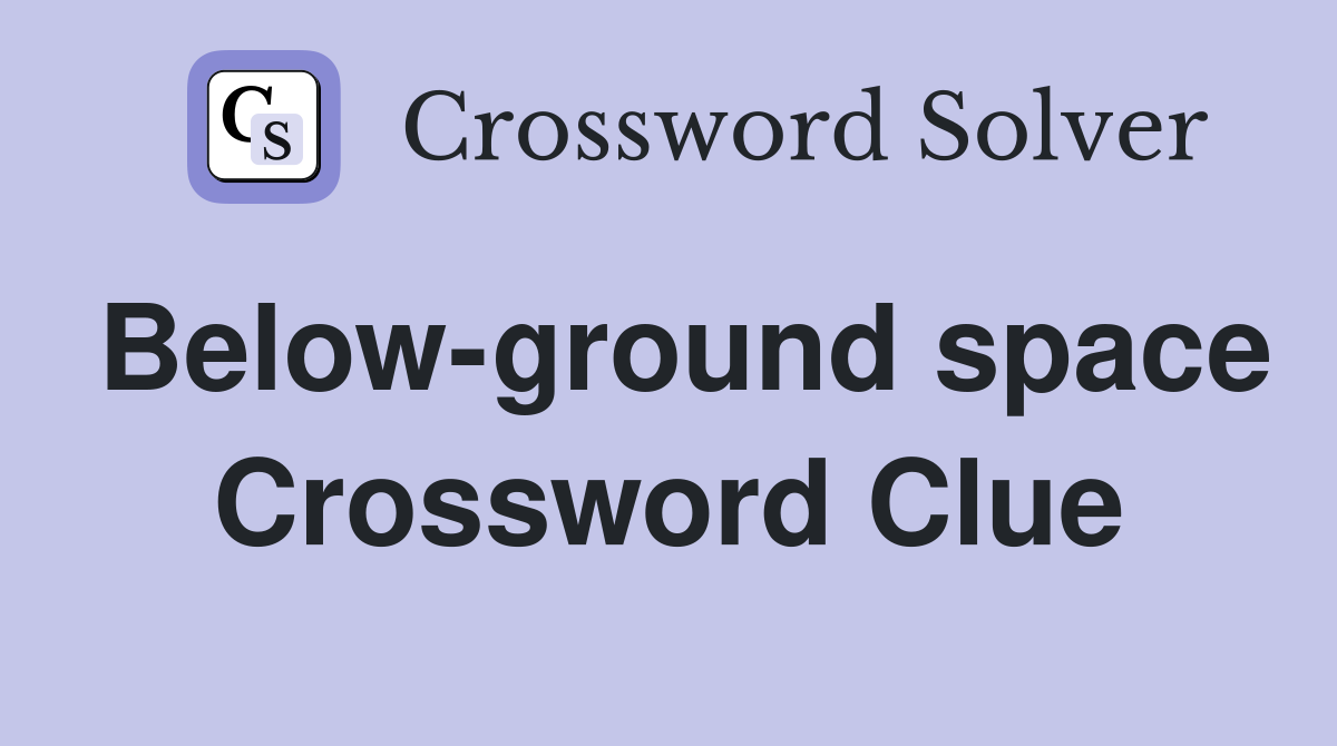 Below-ground space Crossword Clue
