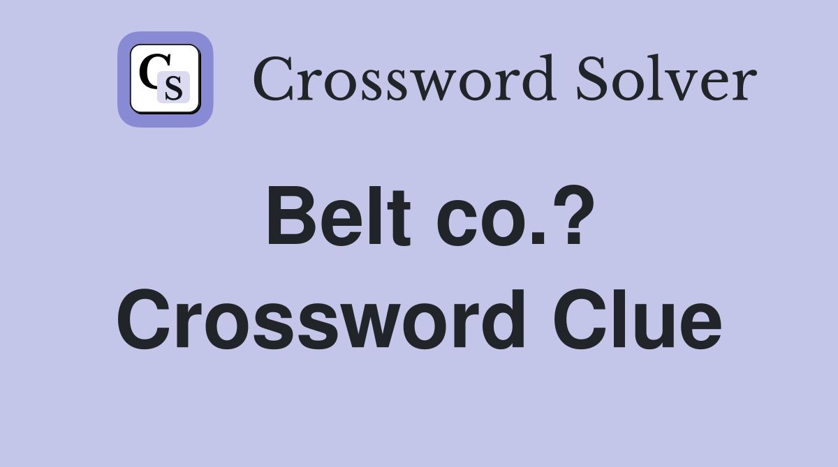 Belt co.? Crossword Clue