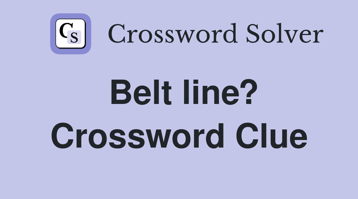 Belt line? Crossword Clue