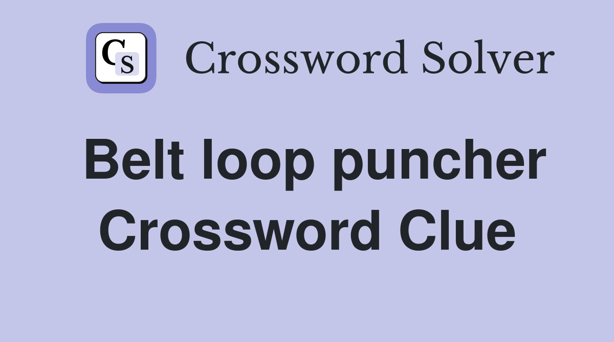 Belt loop puncher Crossword Clue