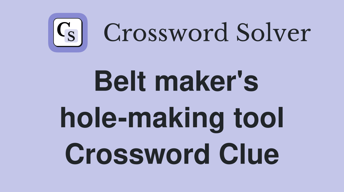 Belt maker's hole-making tool Crossword Clue