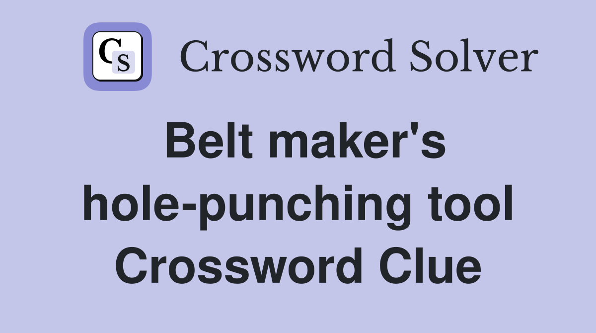 Belt maker's hole-punching tool Crossword Clue