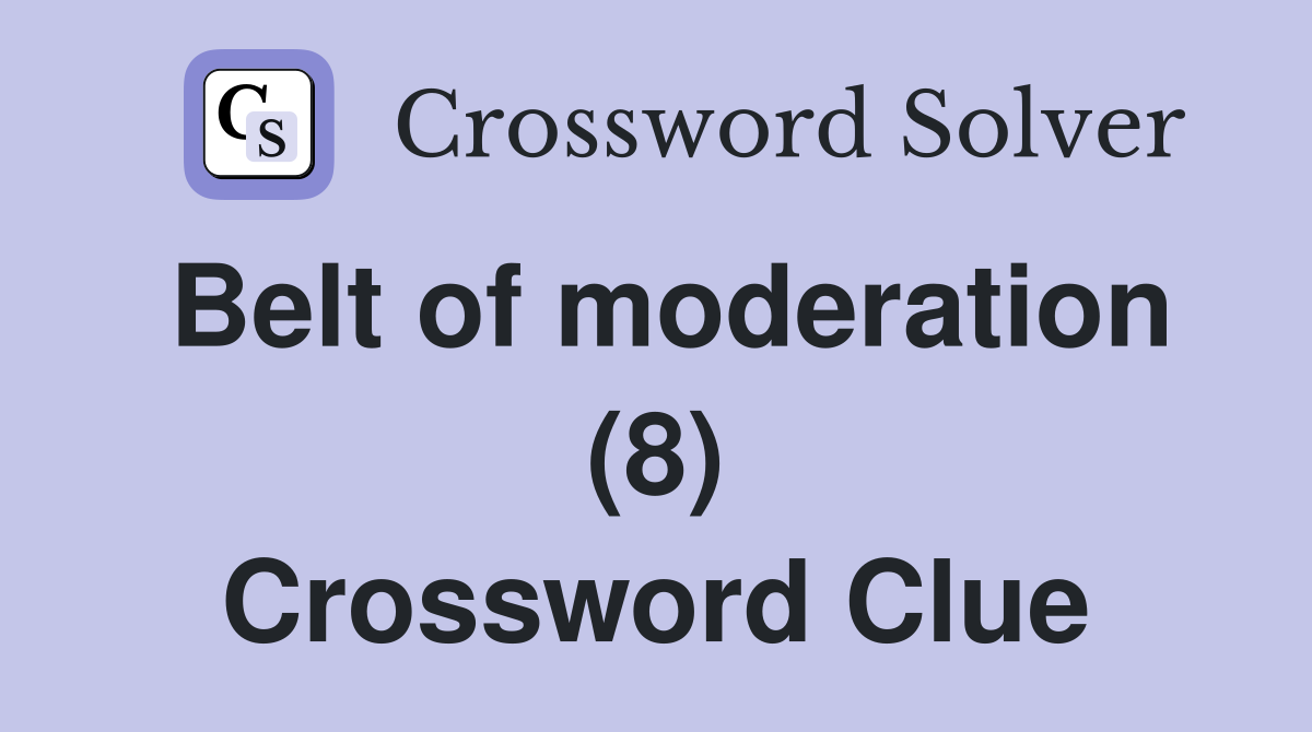 Belt of moderation (8) Crossword Clue