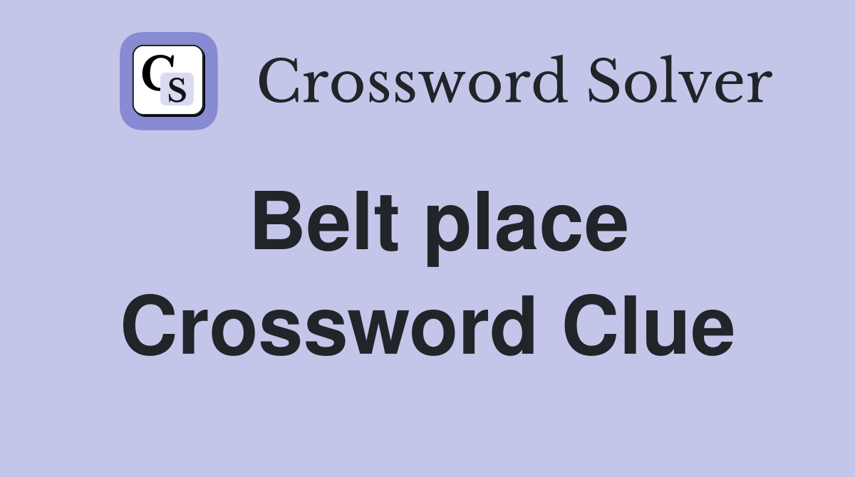Belt place Crossword Clue