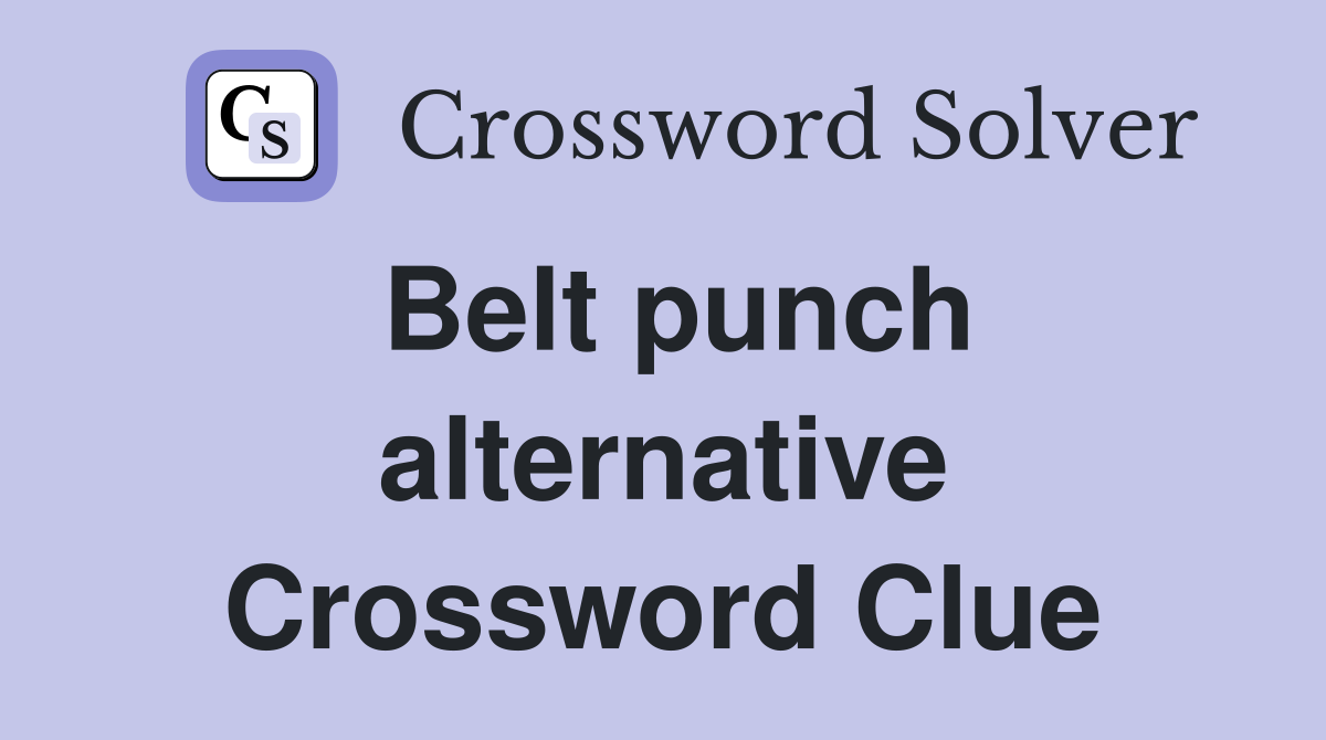 Belt punch alternative Crossword Clue