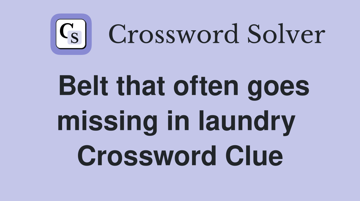 Belt that often goes missing in laundry  Crossword Clue