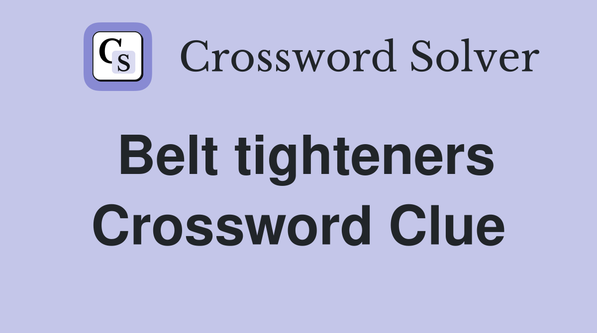 Belt tighteners Crossword Clue