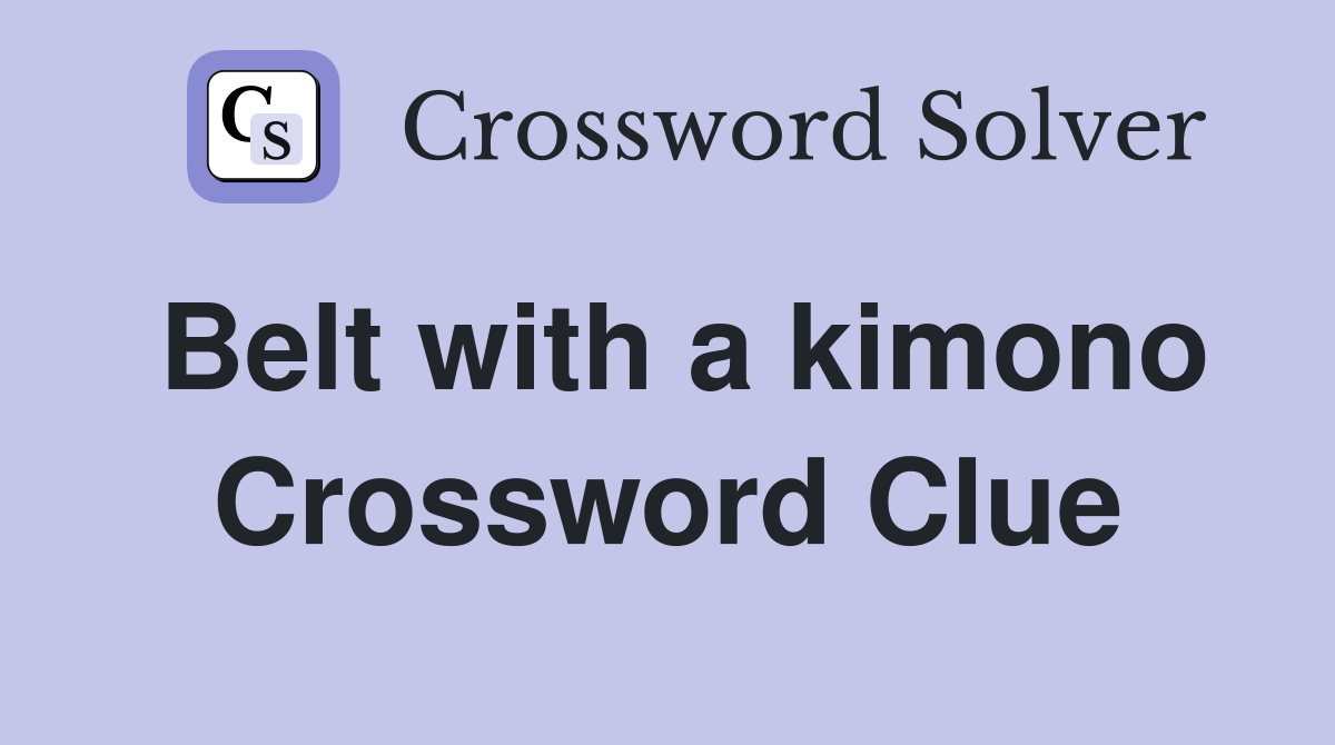 Belt with a kimono Crossword Clue