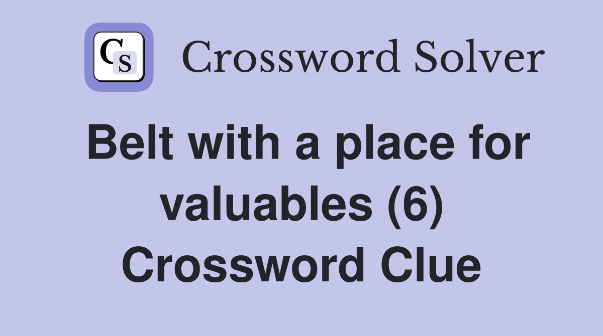 Belt with a place for valuables (6) Crossword Clue
