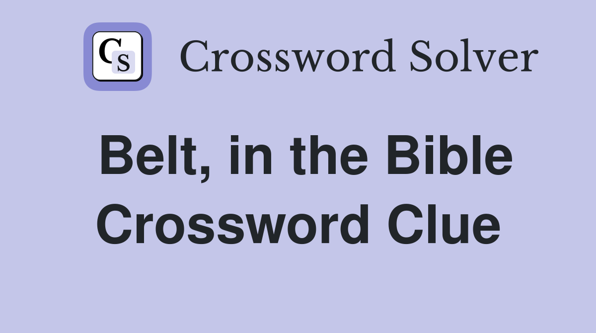 Belt, in the Bible Crossword Clue