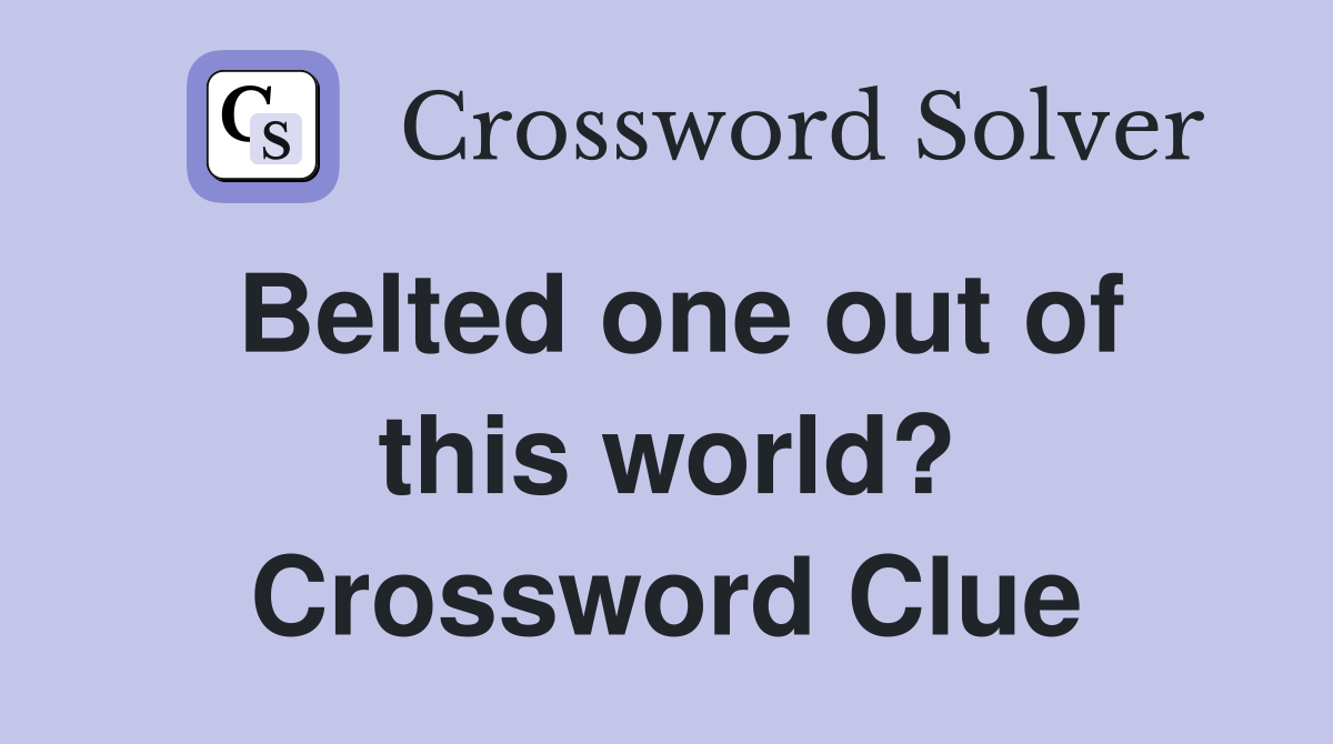 Belted one out of this world? Crossword Clue