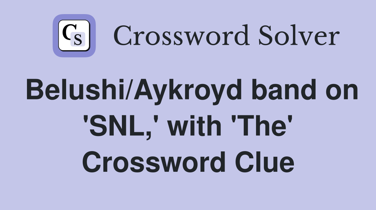 Belushi/Aykroyd band on 'SNL,' with 'The' Crossword Clue