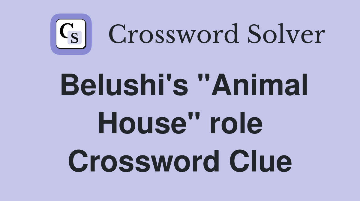 Belushi's "Animal House" role Crossword Clue