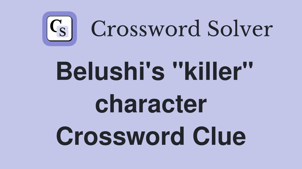 Belushi's "killer" character Crossword Clue