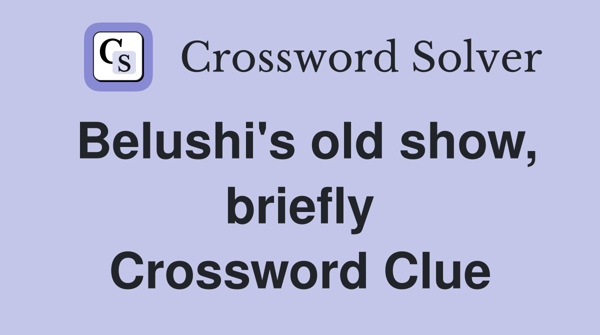 Belushi's old show, briefly Crossword Clue