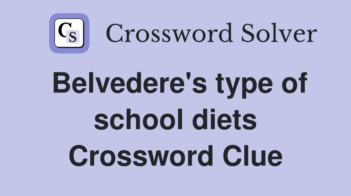 Belvedere's type of school diets Crossword Clue