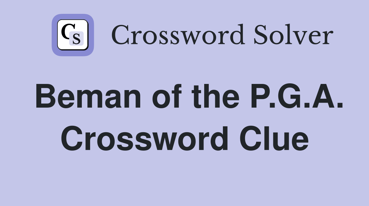 Beman of the P.G.A. Crossword Clue