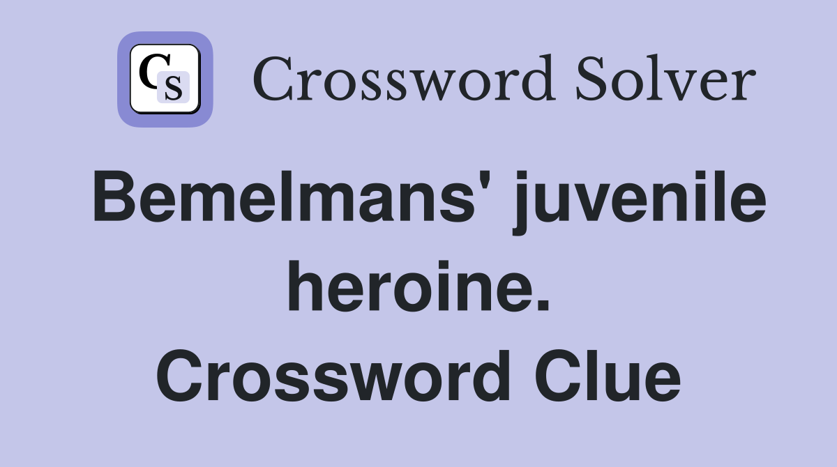 Bemelmans' juvenile heroine. Crossword Clue