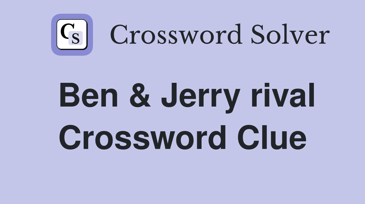 Ben & Jerry rival Crossword Clue