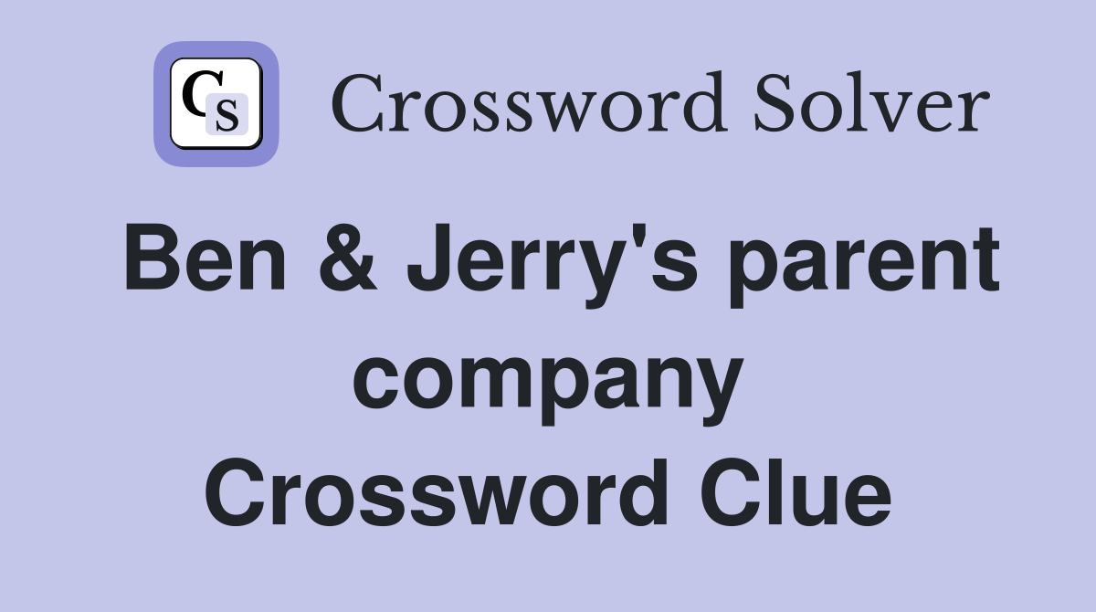Ben & Jerry's parent company Crossword Clue
