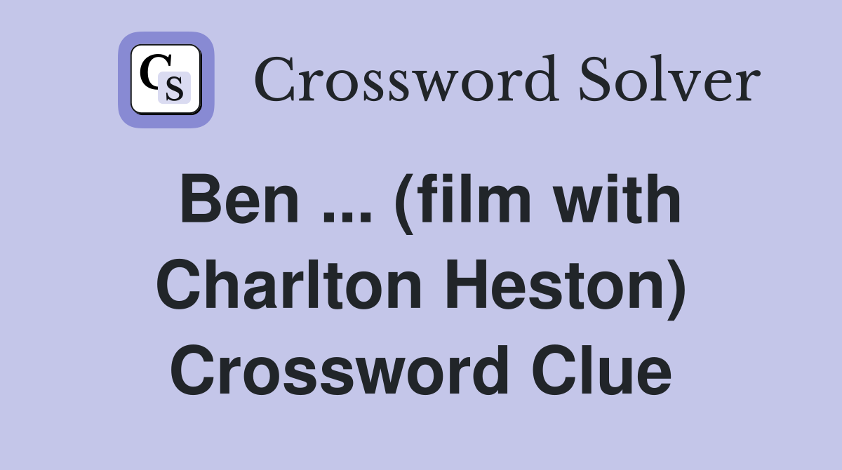 Ben ... (film with Charlton Heston) Crossword Clue