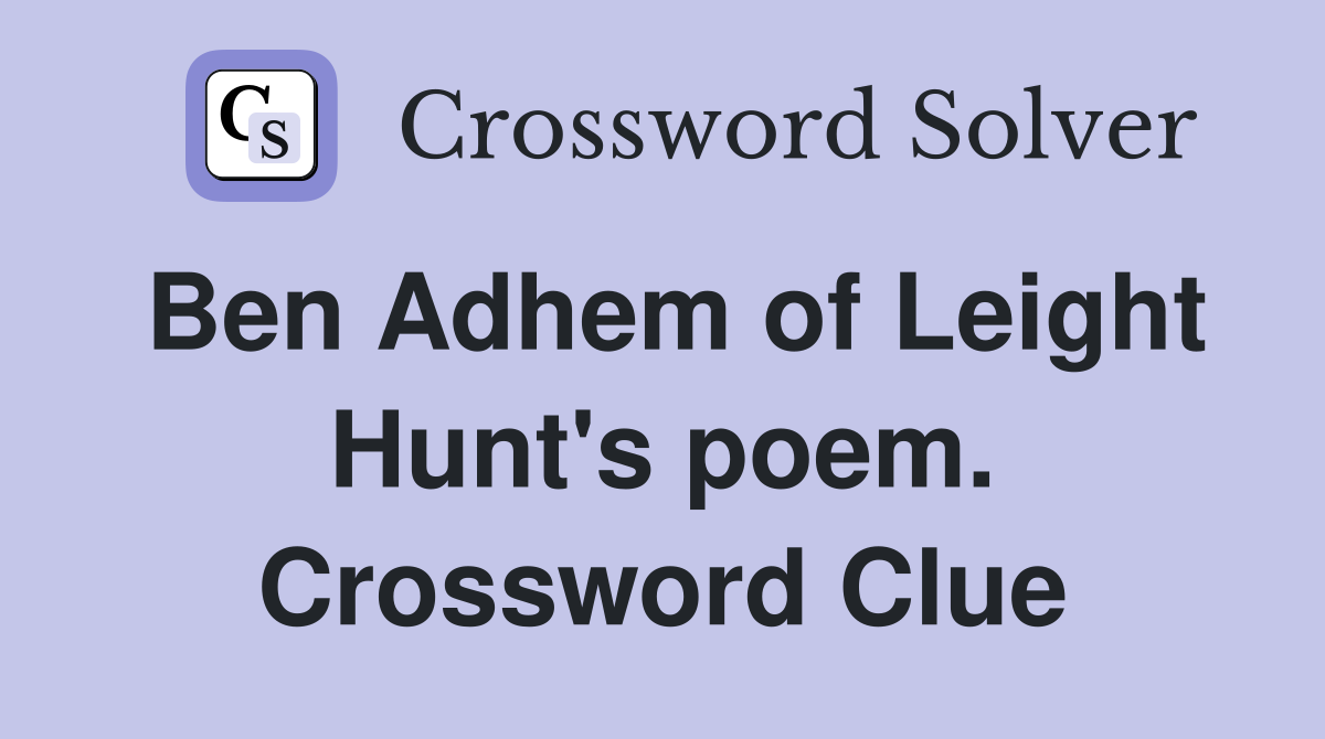 Ben Adhem of Leight Hunt's poem. Crossword Clue