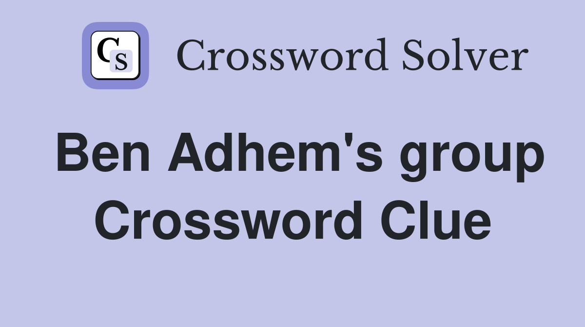 Ben Adhem's group Crossword Clue