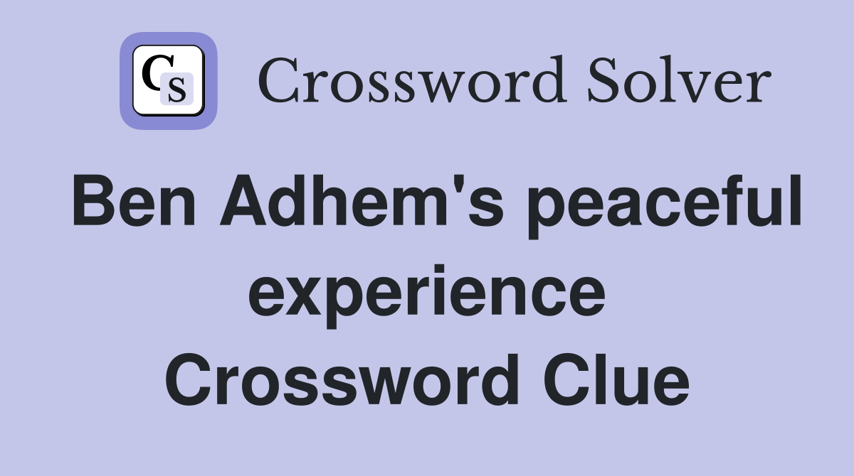 Ben Adhem's peaceful experience Crossword Clue