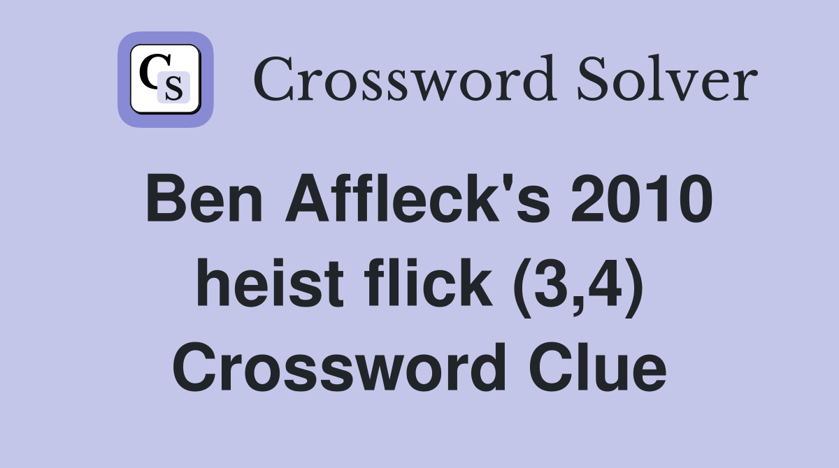 Ben Affleck's 2010 heist flick (3,4) Crossword Clue