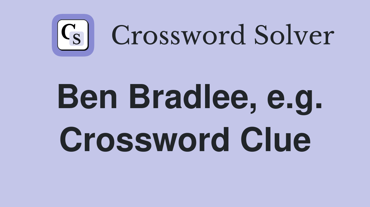Ben Bradlee, e.g. Crossword Clue