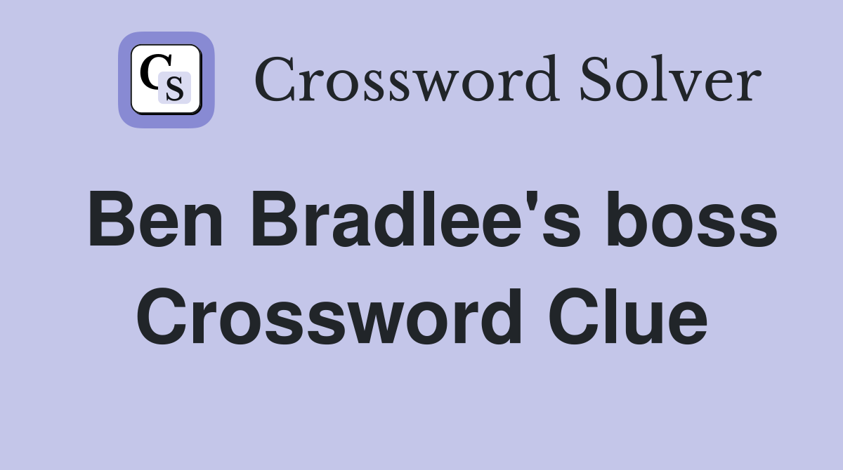 Ben Bradlee's boss Crossword Clue