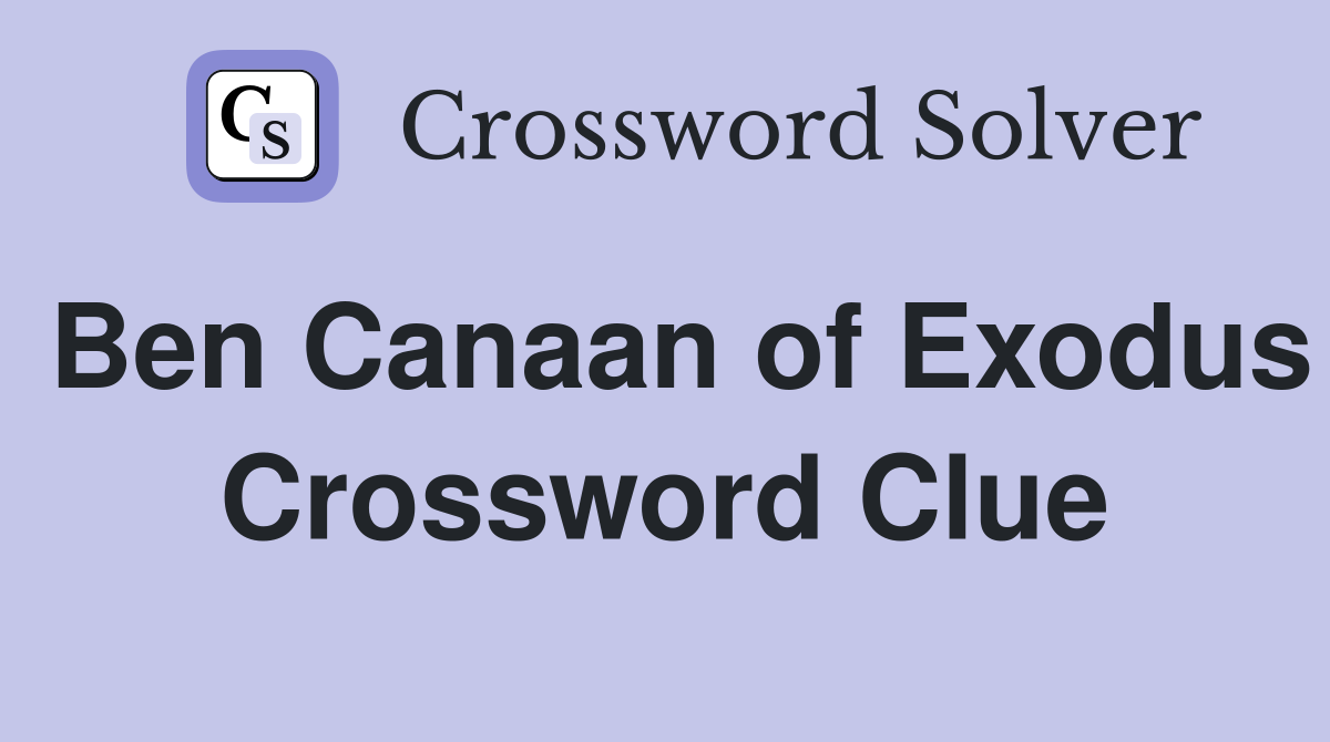 Ben Canaan of Exodus Crossword Clue