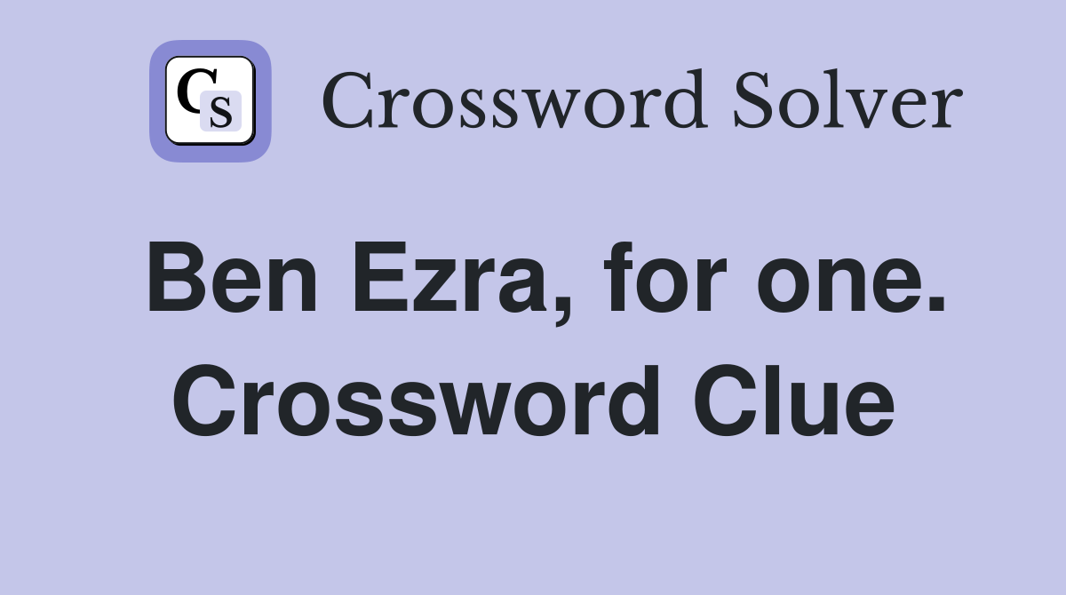 Ben Ezra, for one. Crossword Clue