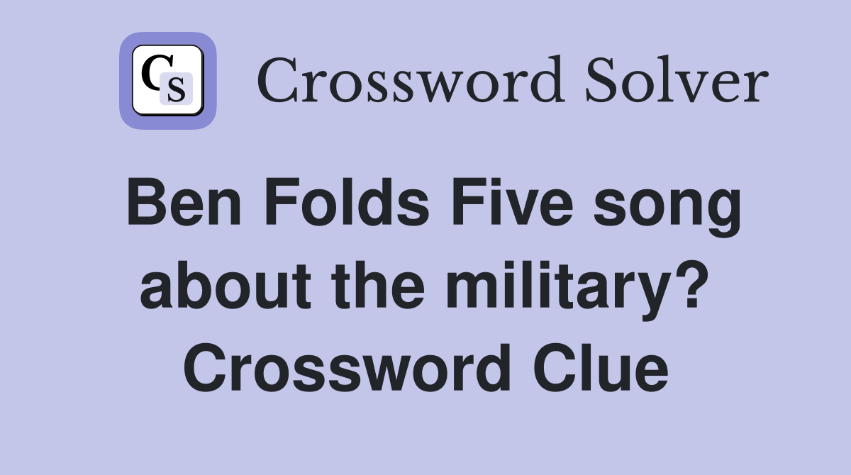 Ben Folds Five song about the military? Crossword Clue