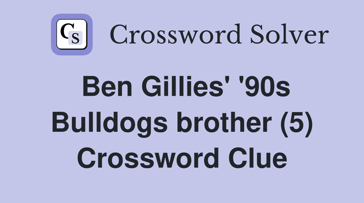 Ben Gillies' '90s Bulldogs brother (5) Crossword Clue