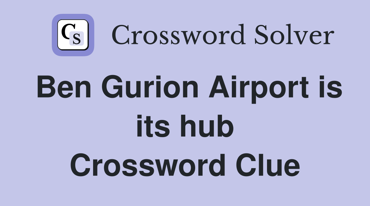 Ben Gurion Airport is its hub Crossword Clue