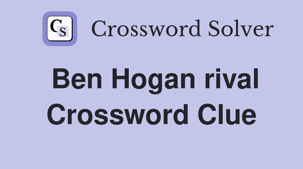 Ben Hogan rival Crossword Clue
