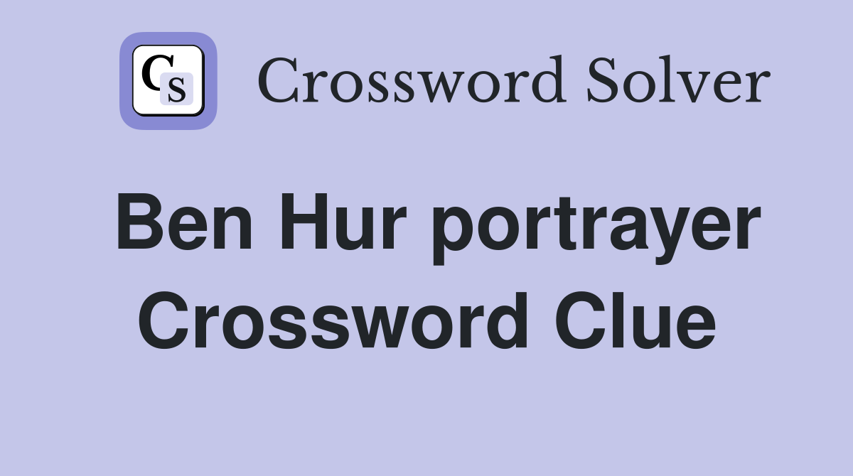 Ben Hur portrayer Crossword Clue