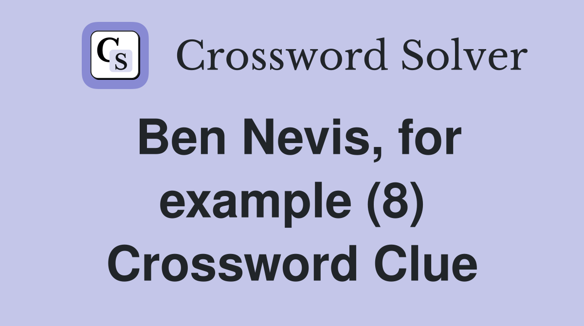 Ben Nevis, for example (8) Crossword Clue