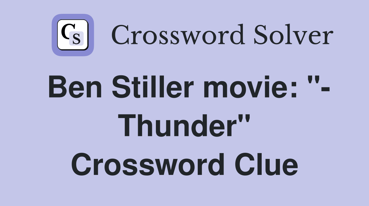 Ben Stiller movie: "- Thunder" Crossword Clue