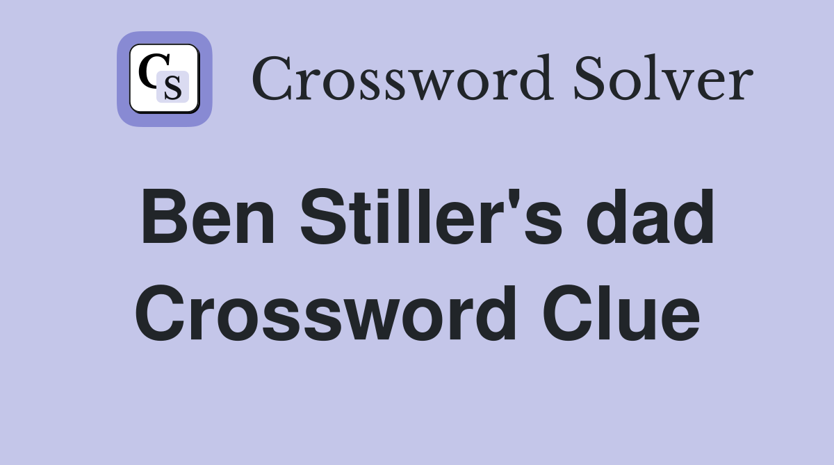 Ben Stiller's dad Crossword Clue