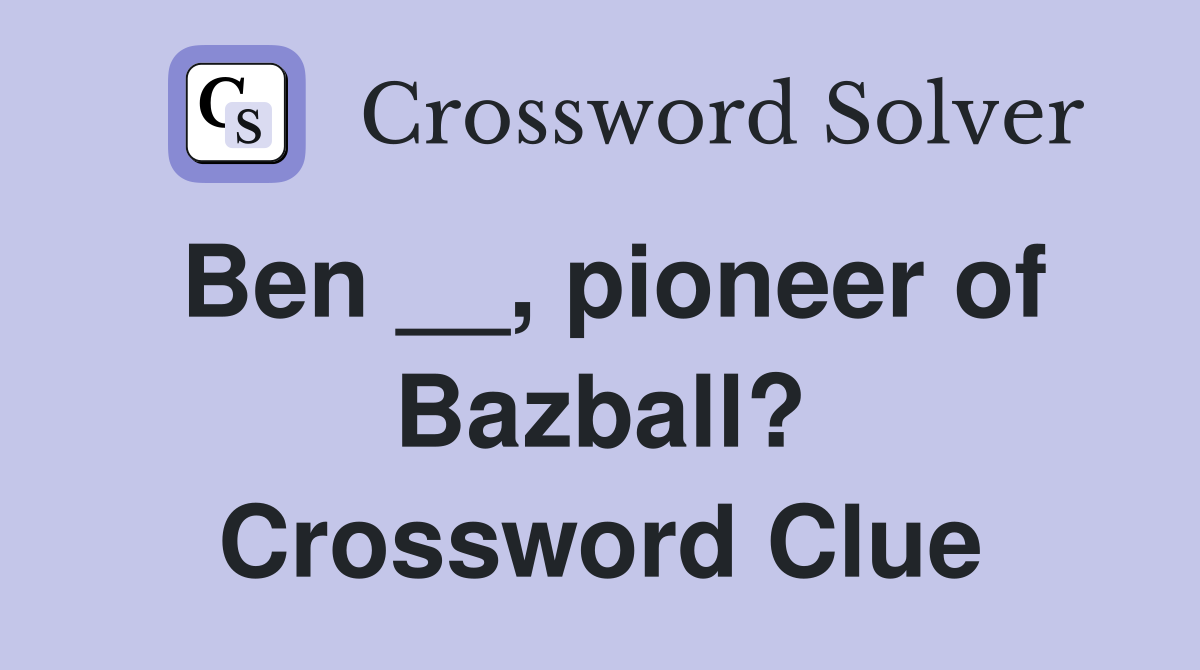 Ben __, pioneer of Bazball? Crossword Clue