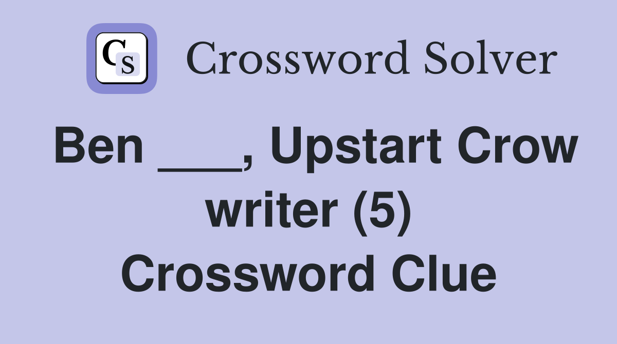 Ben ___, Upstart Crow writer (5) Crossword Clue