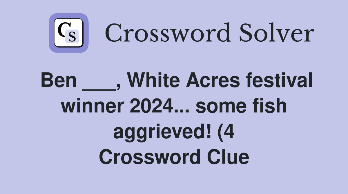 Ben White Acres festival winner 2024 some fish aggrieved (4 Ben White Acres festival winner 2024 some fish aggrieved (4