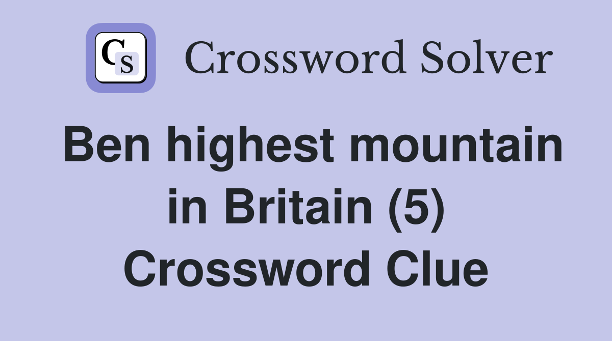 Ben highest mountain in Britain (5) Crossword Clue